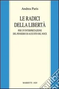 Occasione Le radici della libertà. Per un‘interpretazione del pensiero di Augusto Del Noce