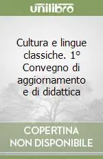 Pagamento Sicuro Cultura e lingue classiche. 1° Convegno di aggiornamento e di didattica