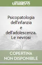 Affare Psicopatologia dell‘infanzia e dell‘adolescenza. Le nevrosi