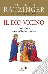 Ordina Subito Il Dio vicino. L‘eucaristia cuore della vita cristiana