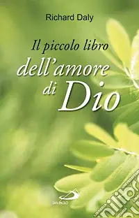 Novità Il piccolo libro dell‘amore di Dio. Pensieri e parole di gioia e speranza per anime che vogliono vivere nell‘amore