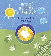 Must-Have Ecco il dono di Gesù. Il racconto della messa