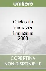 Guida alla manovra finanziaria 2008 Ultime Pezzi