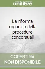 La riforma organica della procedure concorsuali Prezzo Di Fabbrica