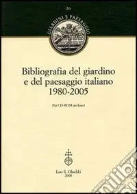Bibliografia del giardino e del paesaggio italiano 1980-2005. Con CD-ROM Popolare