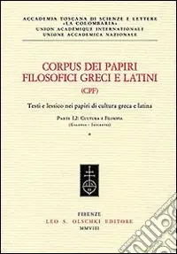 Corpus dei papiri filosofici greci e latini. Testi e lessico nei papiri di cultura greca e latina. Vol. 1/2 Autori noti. Cultura e filosofia (Galenus-Isocrates) Acquista Ora
