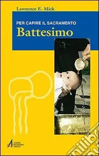Battesimo. Per capire il sacramento Vendita Finale