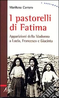A Buon Prezzo I pastorelli di Fatima. Apparizioni della Madonna a Lucia, Giacinta e Francesco