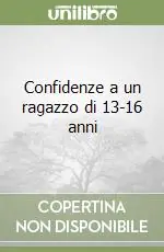 Affare Confidenze a un ragazzo di 13-16 anni