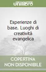 Consegna Rapida Esperienze di base. Luoghi di creatività evangelica