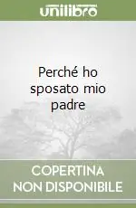 Perché ho sposato mio padre Quantità Limitata