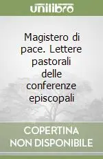 Magistero di pace. Lettere pastorali delle conferenze episcopali Solo Oggi