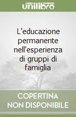 Offerta Limitata L‘educazione permanente nell‘esperienza di gruppi di famiglia