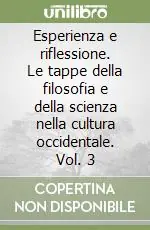 Esperienza e riflessione. Le tappe della filosofia e della scienza nella cultura occidentale. Vol. 3 Bestseller