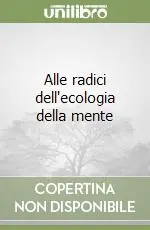 Alle radici dell‘ecologia della mente Acquista Ora