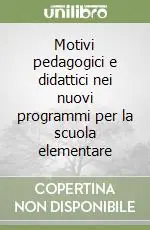 Motivi pedagogici e didattici nei nuovi programmi per la scuola elementare Offerta Limitata