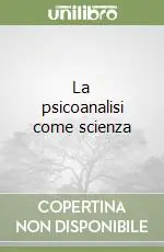 La psicoanalisi come scienza Consegna Rapida