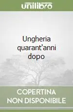 Offerta Limitata Ungheria quarant‘anni dopo
