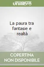 La paura tra fantasie e realtà Prezzo Scontato