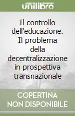 Il controllo dell‘educazione. Il problema della decentralizzazione in prospettiva transnazionale A Buon Prezzo