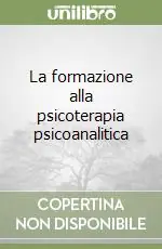 La formazione alla psicoterapia psicoanalitica Economico