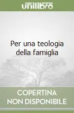 Per una teologia della famiglia Prezzo Conveniente