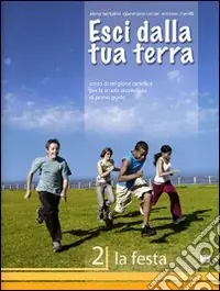 Di Tendenza Esci dalla tua terra. Corso di religione cattolica. Per la Scuola media. Vol. 2 La festa