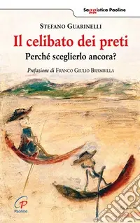 Il celibato dei preti. Perché sceglierlo ancora? Spedizione Espresso