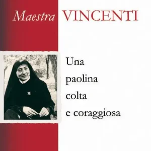 Maestra Vincenti. Una paolina colta e coraggiosa Ultime Pezzi