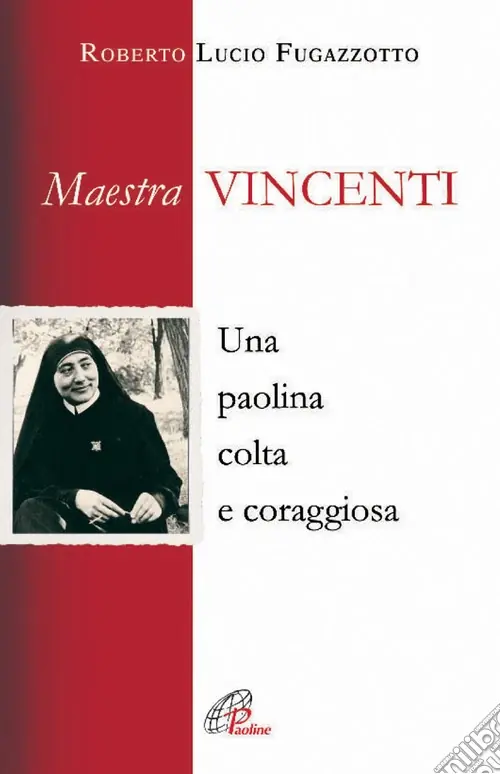 Maestra Vincenti. Una paolina colta e coraggiosa Ultime Pezzi