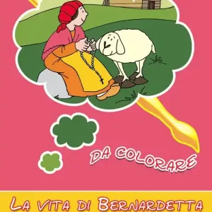 La vita di Bernardetta da colorare. Ediz. a colori Saldi