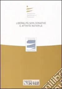 Liberalità non donative e attività notarile. Atti del Convegno Vendita Finale