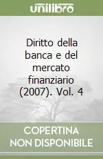 Subito Disponibile Diritto della banca e del mercato finanziario (2007). Vol. 4