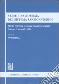 Verso una riforma del sistema sanzionatorio? Atti del Convegno in ricordo di Laura Fioravanti (Genova, 15 novembre 2006) Offerta Del Giorno