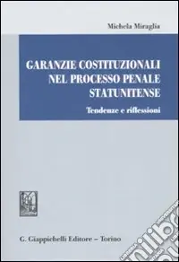 Garanzie costituzionali nel processo penale statunitense. Tendenze e riflessioni Nuovo Arrivo