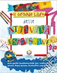 Compra Oggi Stesso Il grande libro delle attività espressive. Ediz. illustrata