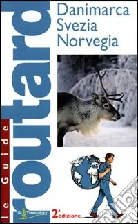 Danimarca. Svezia. Norvegia. Ediz. illustrata Non Perdere