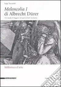 Compra Online Melencolia I di Albrecht Dürer. Un modo di leggere un‘opera d‘arte incisoria. Ediz. illustrata