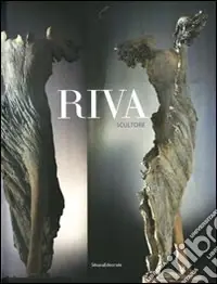 Riva scultore. Ediz. illustrata Non Perdere