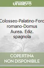 Compra Oggi Stesso Colosseo-Palatino-Foro romano-Domus Aurea. Ediz. spagnola