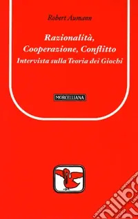 Prezzo Conveniente Razionalità, cooperazione, conflitto. Intervista sulla teoria dei giochi