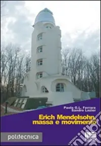 Bestseller Erich Mendelsohn, massa e movimento. Ediz. illustrata