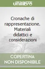 Sconto Cronache di rappresentazione. Materiali didattici e considerazioni