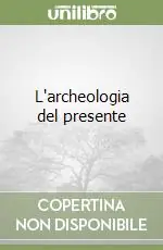 L‘archeologia del presente Offerta Limitata