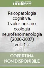 Compra Oggi Stesso Psicopatologia cognitiva. Evoluzionismo ecologia neurofenomenologia (2006-2007) vol. 1-2