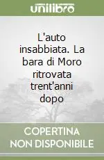 Sconto L‘auto insabbiata. La bara di Moro ritrovata trent‘anni dopo