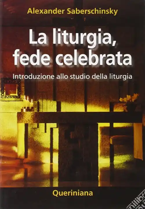 Promozione La liturgia, fede celebrata. Introduzione allo studio della liturgia