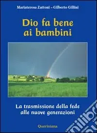 Dio fa bene ai bambini. La trasmissione della fede alle nuove generazioni Ultima Occasione