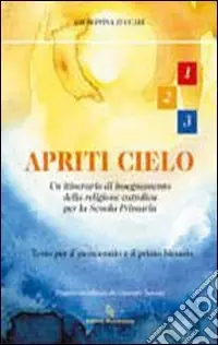 Scelto Dai Clienti Apriti cielo. Testo di IRC. Per la 1ª, 2ª e 3ª classe elementare