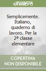 Vendita Finale Semplicemente. Italiano, quaderno di lavoro. Per la 2ª classe elementare